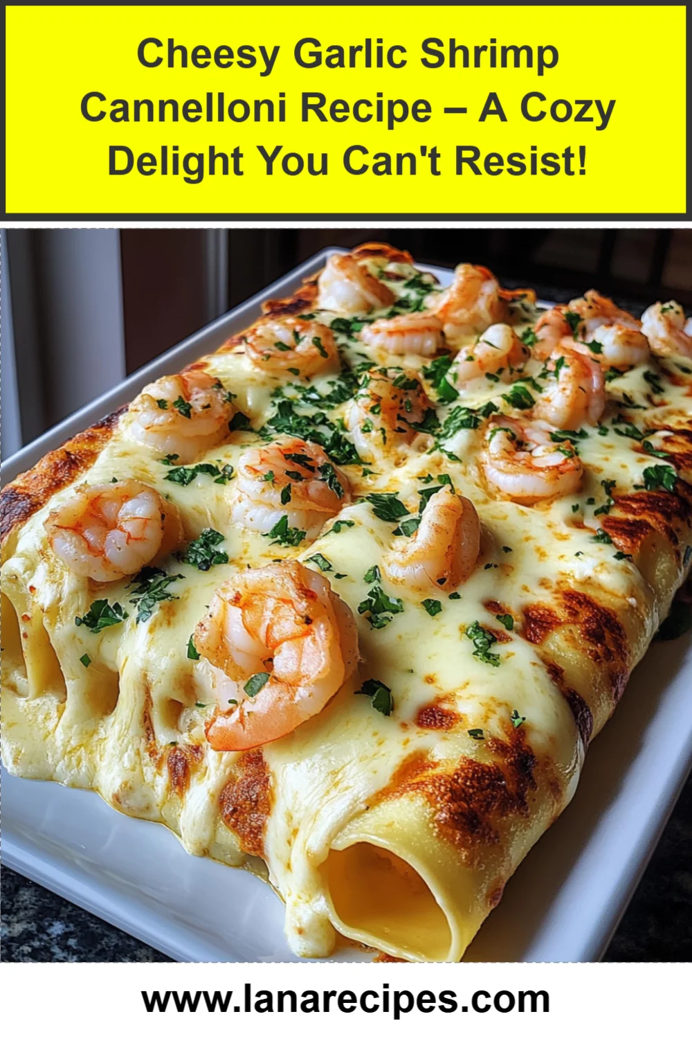 Cheesy Garlic Shrimp Cannelloni Recipe – A Cozy Delight You Can't Resist!