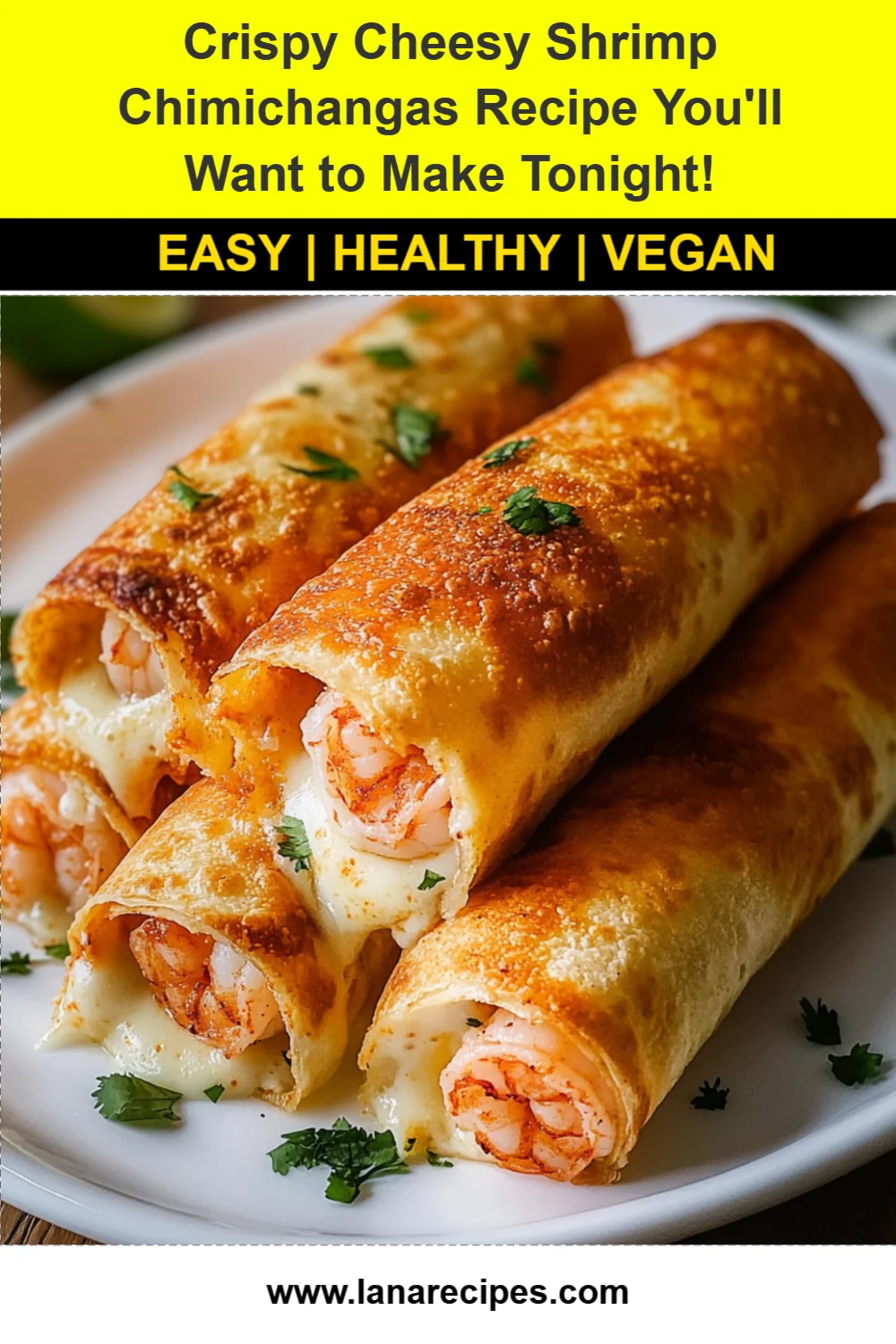 Crispy Cheesy Shrimp Chimichangas Recipe You'll Love