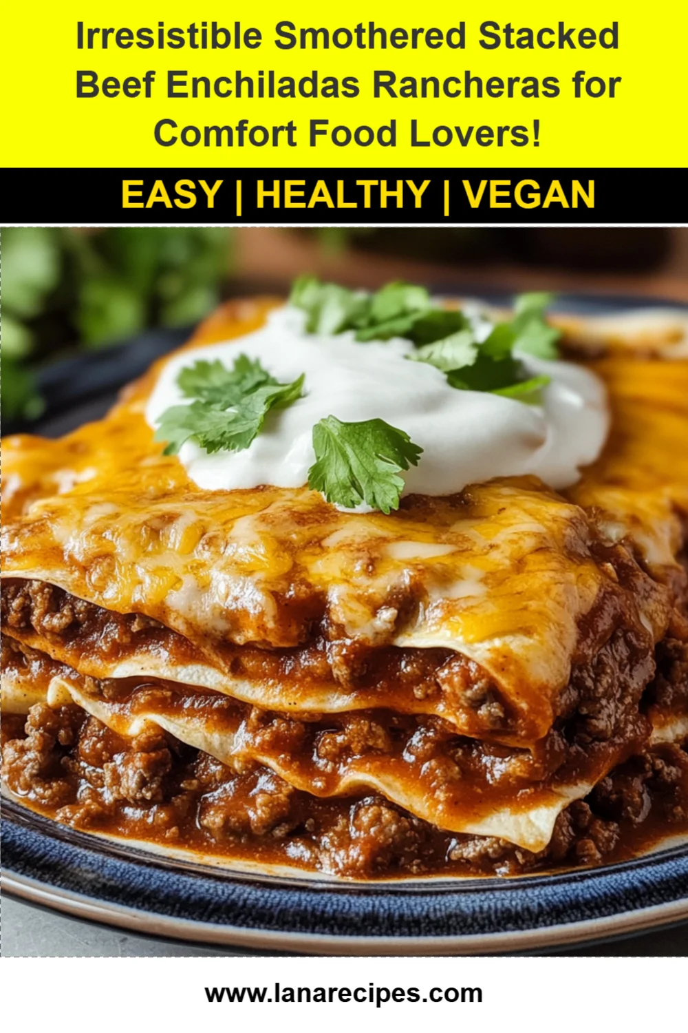 Delicious Smothered Stacked Beef Enchiladas Rancheras Recipe