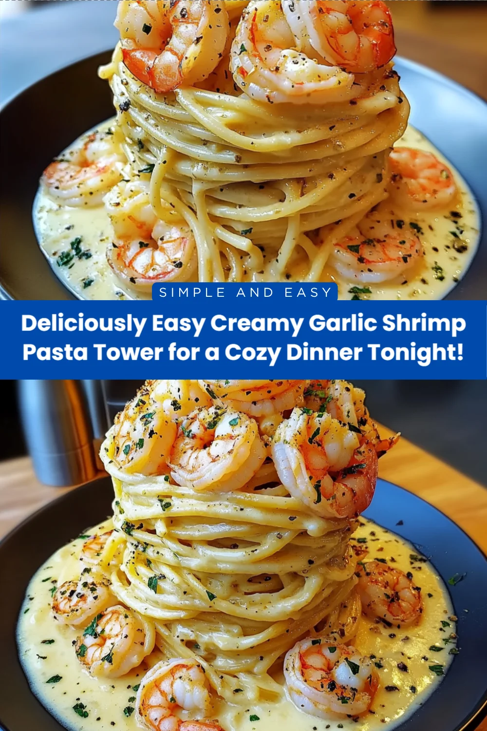 Deliciously Easy Creamy Garlic Shrimp Pasta Tower for a Cozy Dinner Tonight!