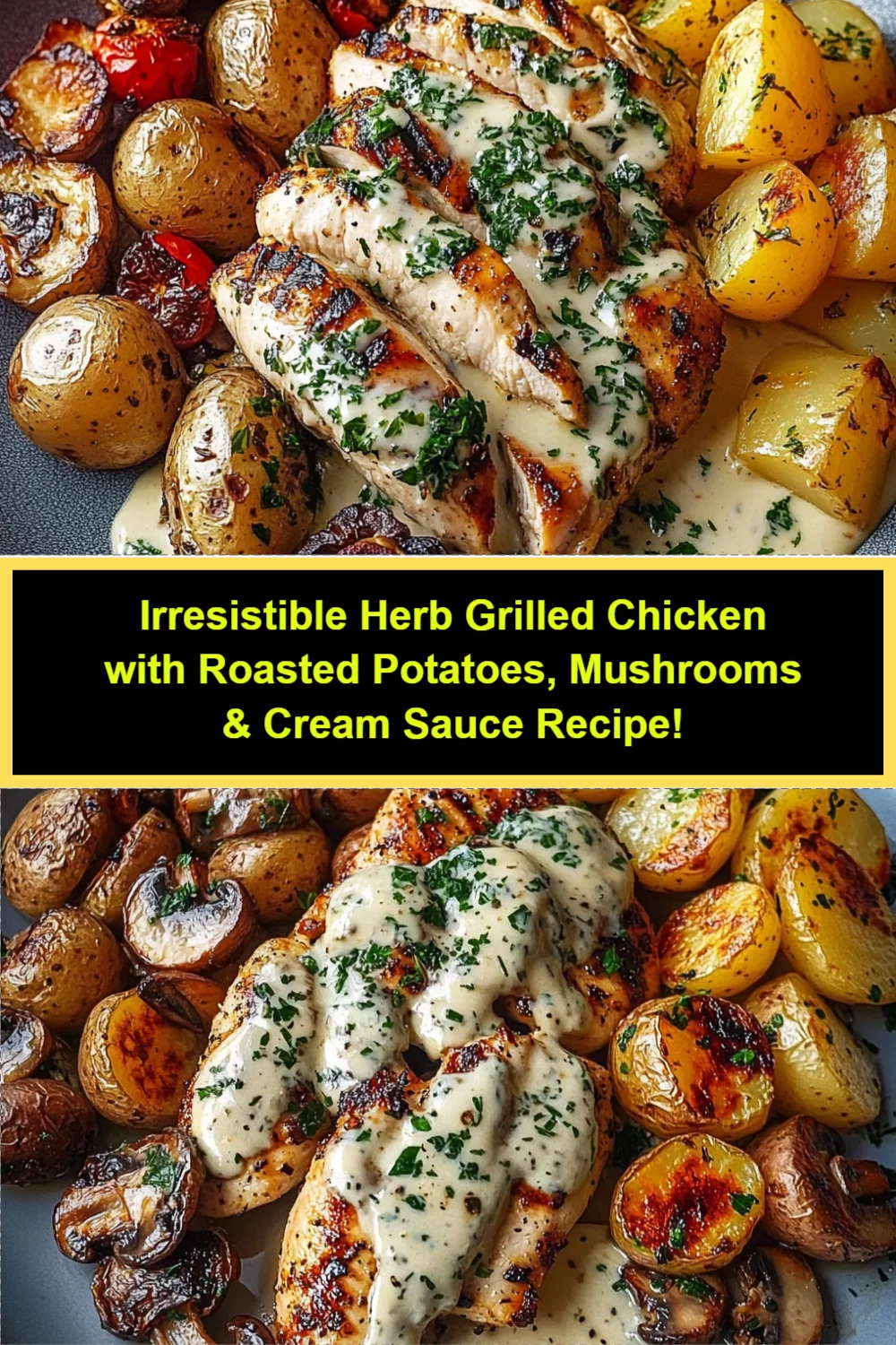 Irresistible Herb Grilled Chicken with Roasted Potatoes, Mushrooms & Cream Sauce Recipe!