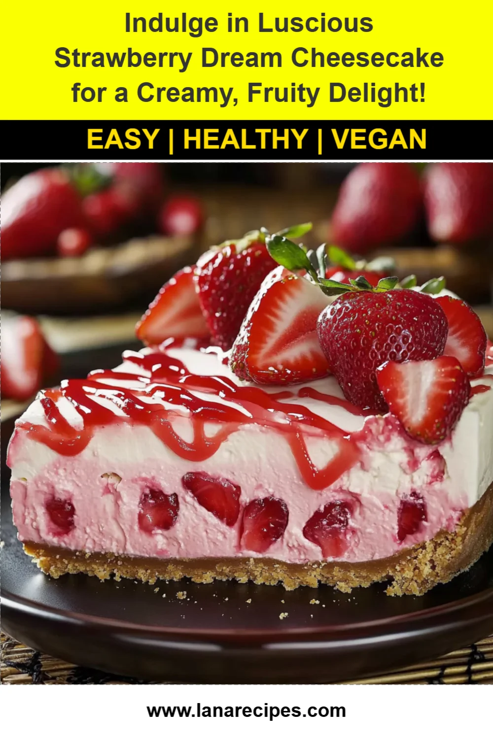Indulge in Luscious Strawberry Dream Cheesecake for a Creamy, Fruity Delight!