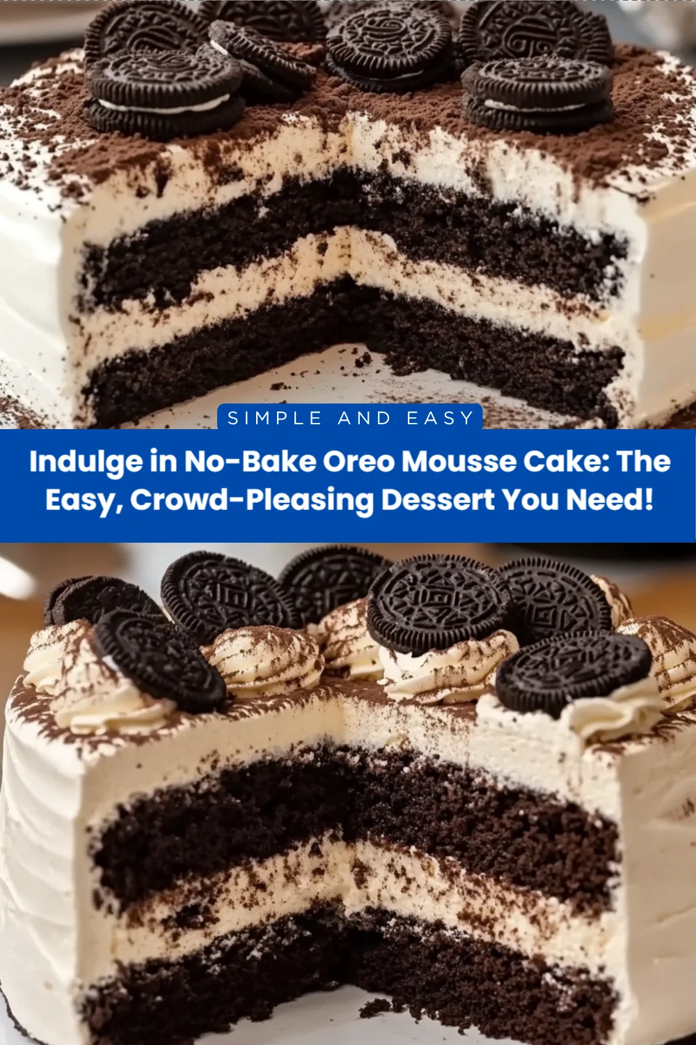 Indulge in No-Bake Oreo Mousse Cake: The Easy, Crowd-Pleasing Dessert You Need!
