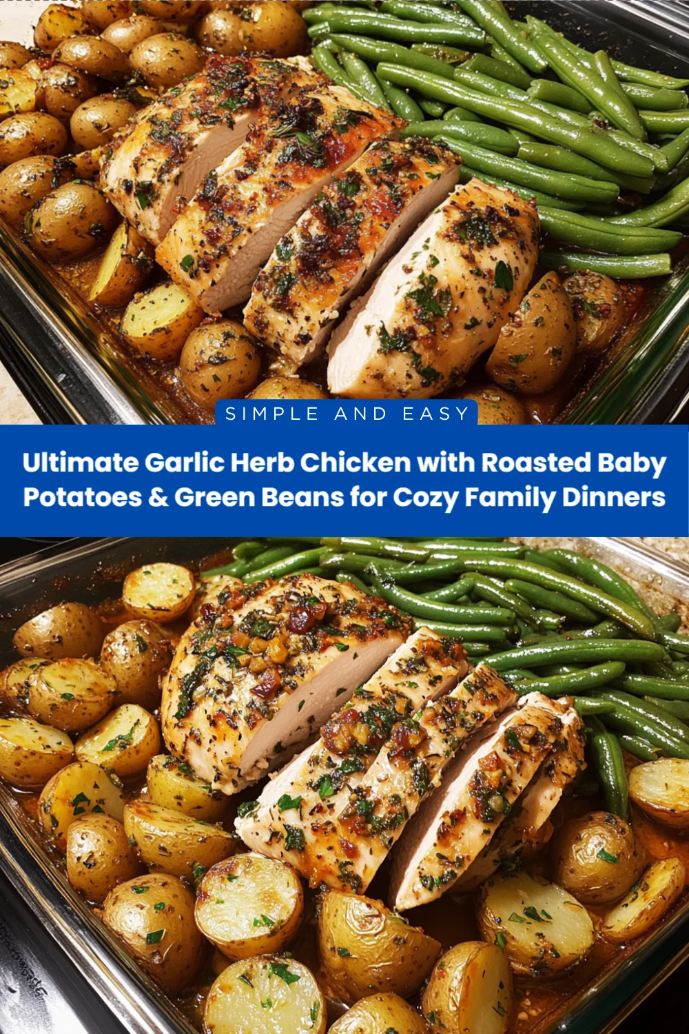 Ultimate Garlic Herb Chicken with Roasted Baby Potatoes & Green Beans for Cozy Family Dinners