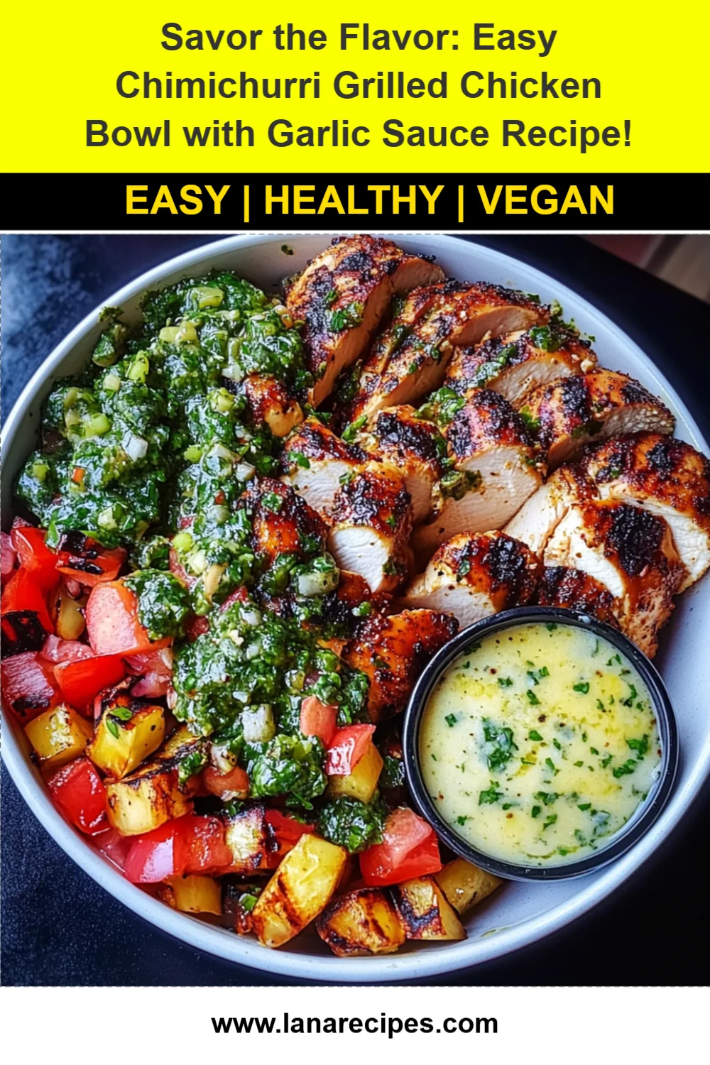 Savor the Flavor: Easy Chimichurri Grilled Chicken Bowl with Garlic Sauce Recipe!