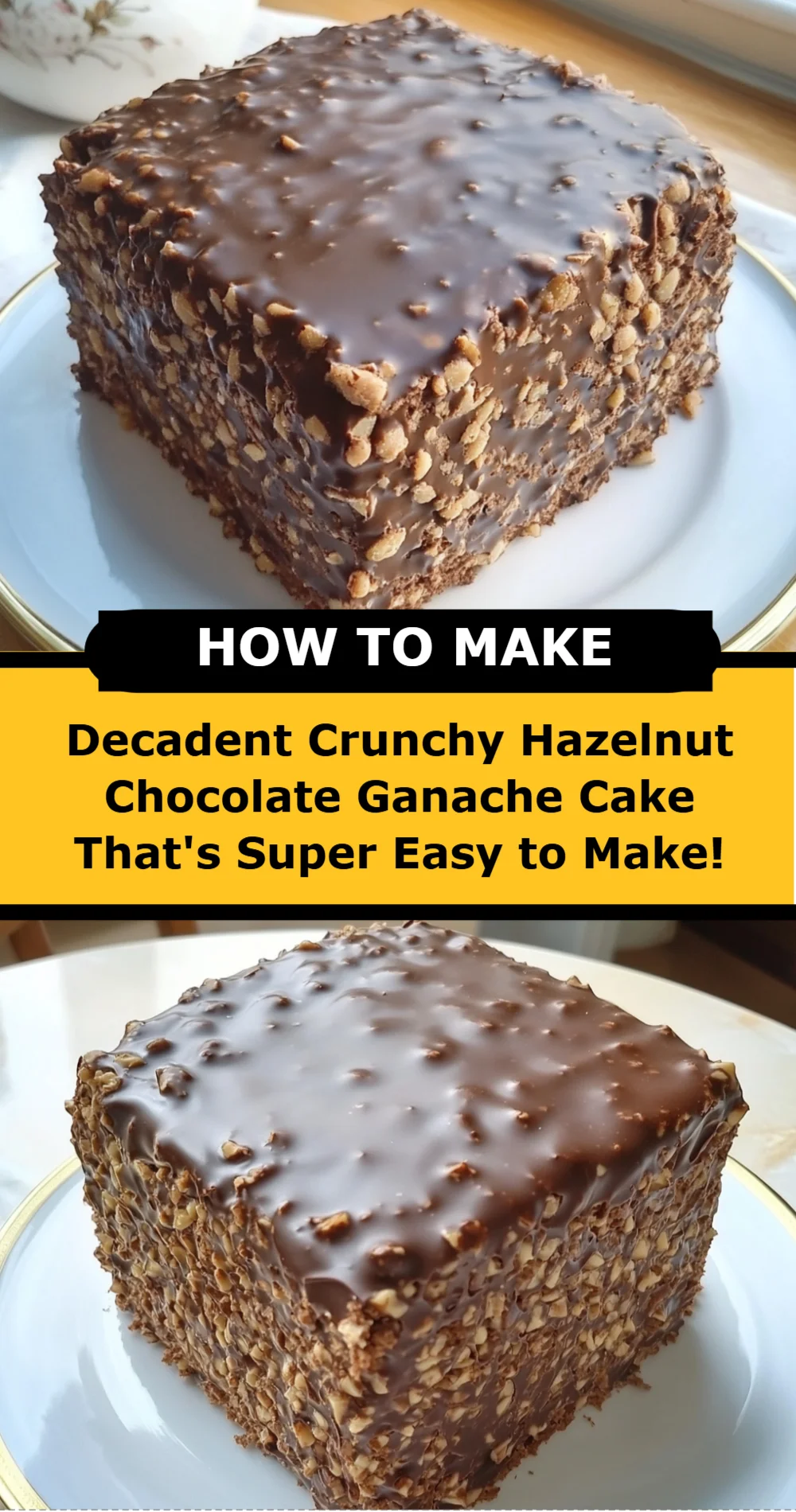 Decadent Crunchy Hazelnut Chocolate Ganache Cake That's Super Easy to Make!