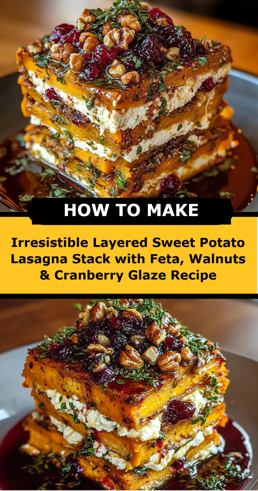 Irresistible Layered Sweet Potato Lasagna Stack with Feta, Walnuts & Cranberry Glaze Recipe