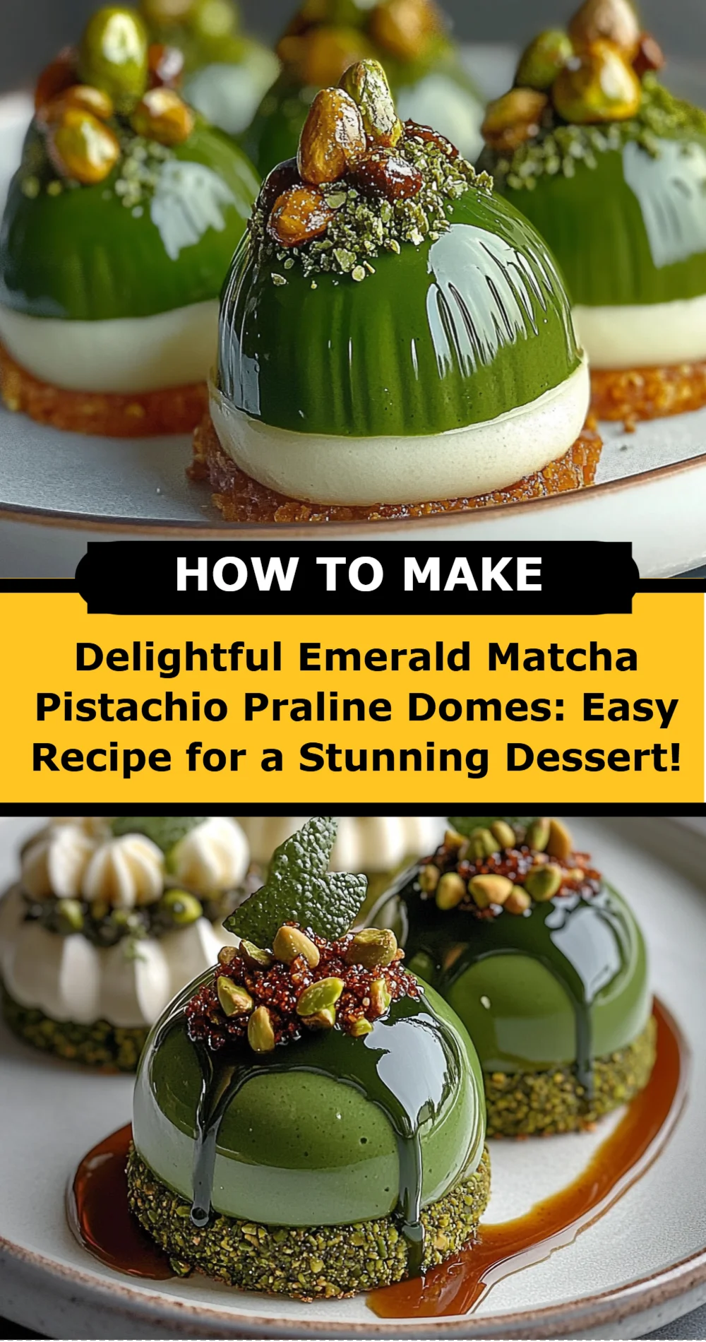 Delightful Emerald Matcha Pistachio Praline Domes: Easy Recipe for a Stunning Dessert!