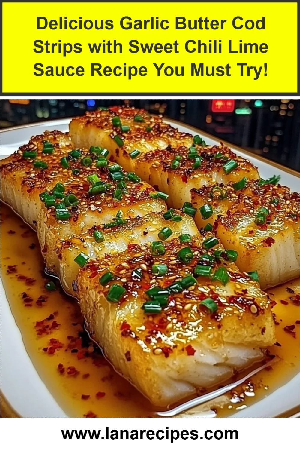 Delicious Garlic Butter Cod Strips with Sweet Chili Lime Sauce Recipe You Must Try!