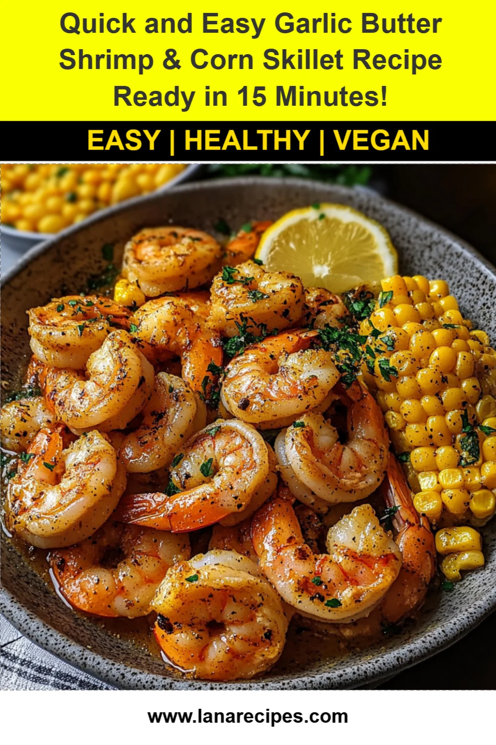Quick and Easy Garlic Butter Shrimp & Corn Skillet Recipe Ready in 15 Minutes!