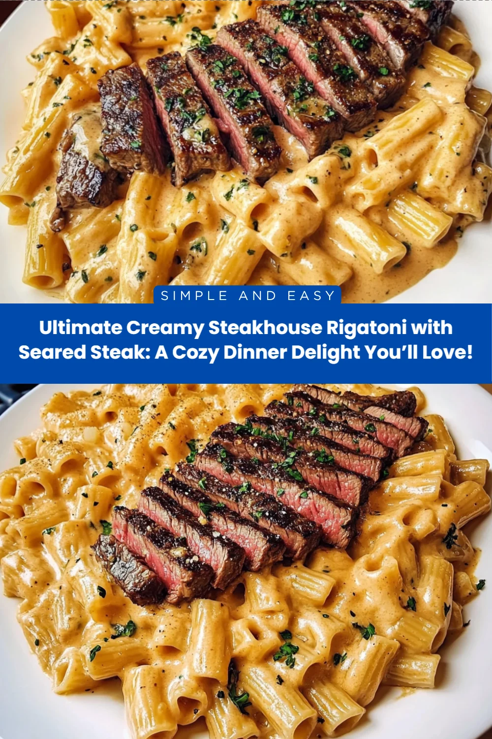 Ultimate Creamy Steakhouse Rigatoni with Seared Steak: A Cozy Dinner Delight You’ll Love!
