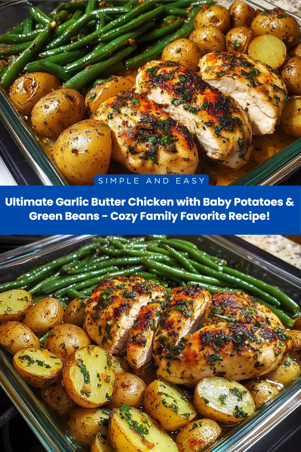 Ultimate Garlic Butter Chicken with Baby Potatoes & Green Beans - Cozy Family Favorite Recipe!
