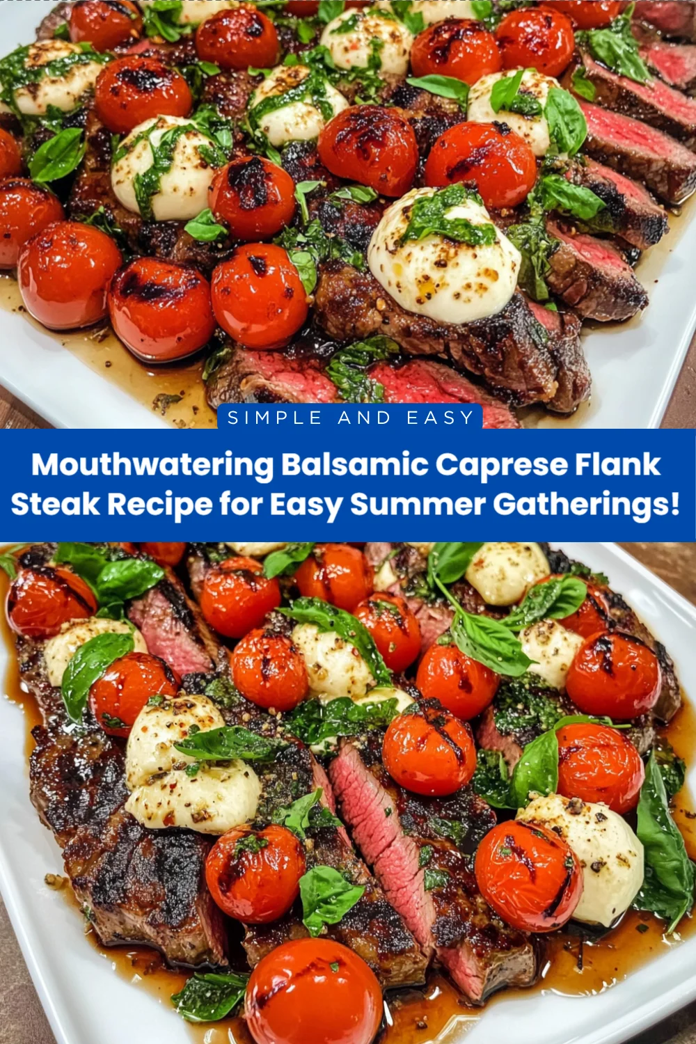 Mouthwatering Balsamic Caprese Flank Steak Recipe for Easy Summer Gatherings!
