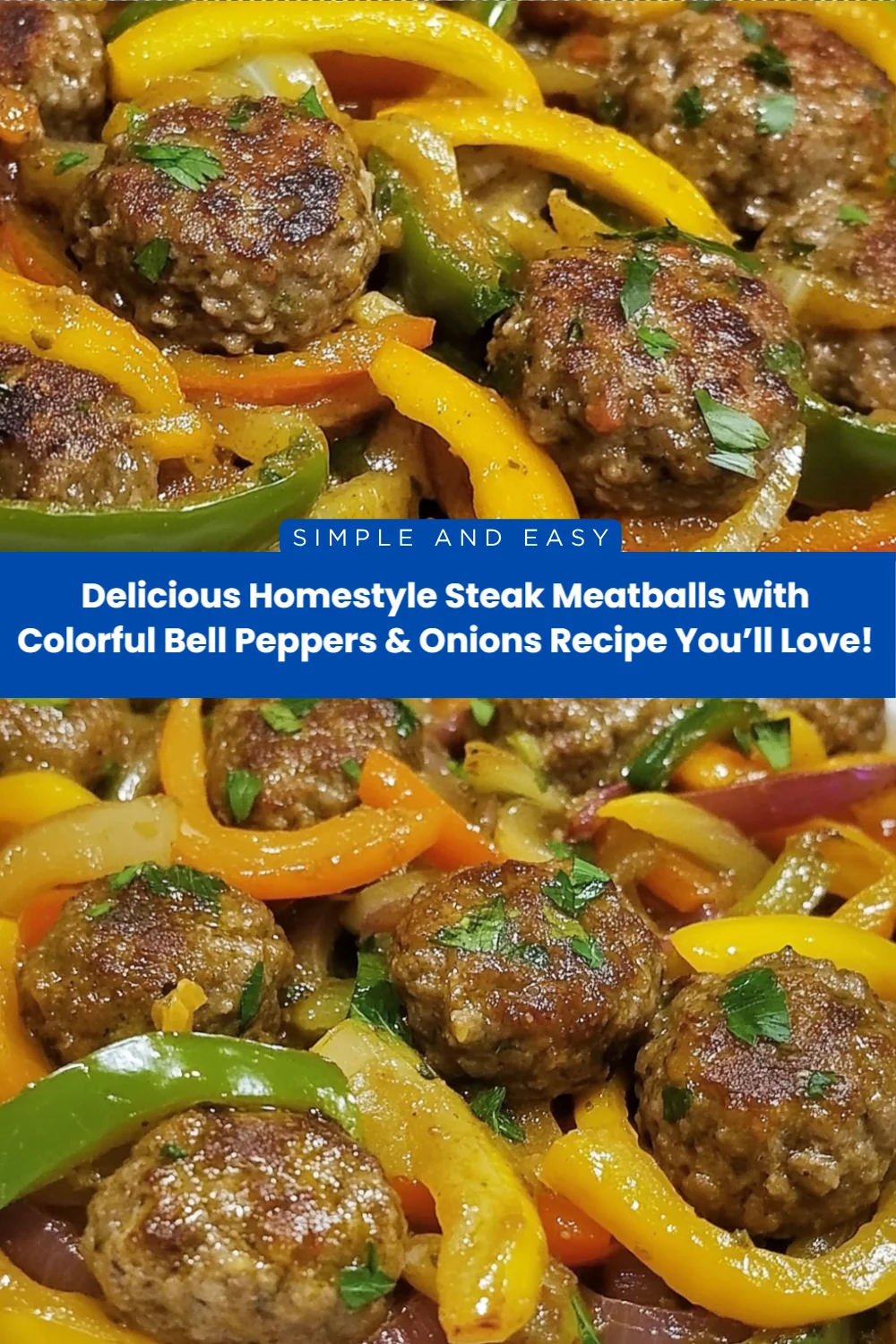 Delicious Homestyle Steak Meatballs with Colorful Bell Peppers & Onions Recipe You’ll Love!