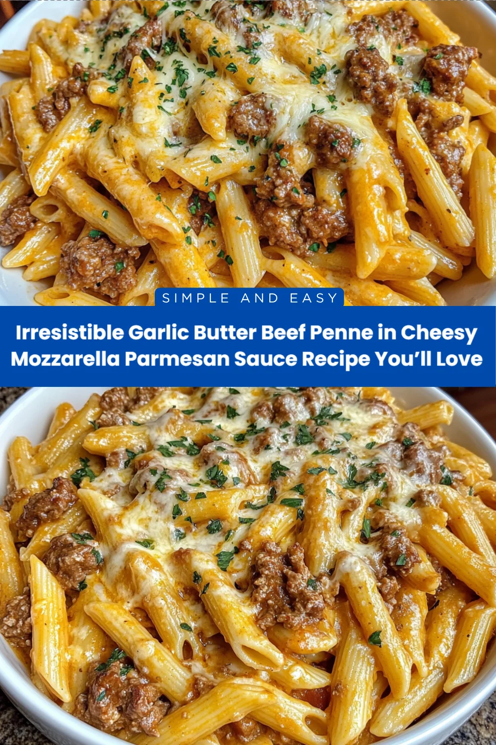 Irresistible Garlic Butter Beef Penne in Cheesy Mozzarella Parmesan Sauce Recipe You’ll Love