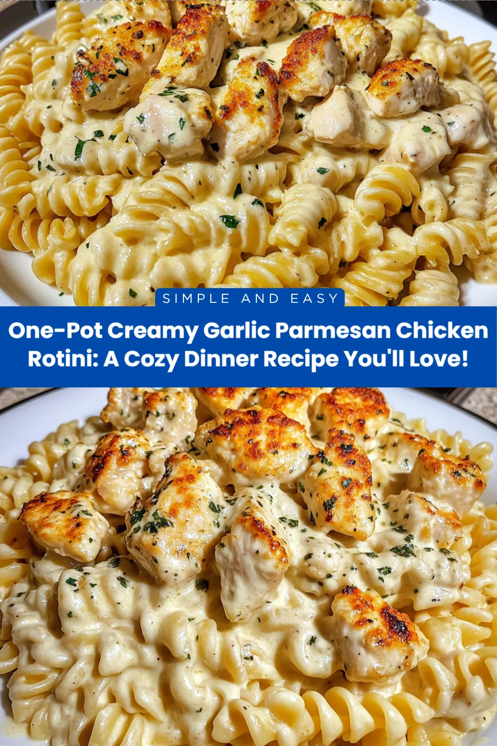 One-Pot Creamy Garlic Parmesan Chicken Rotini: A Cozy Dinner Recipe You'll Love!