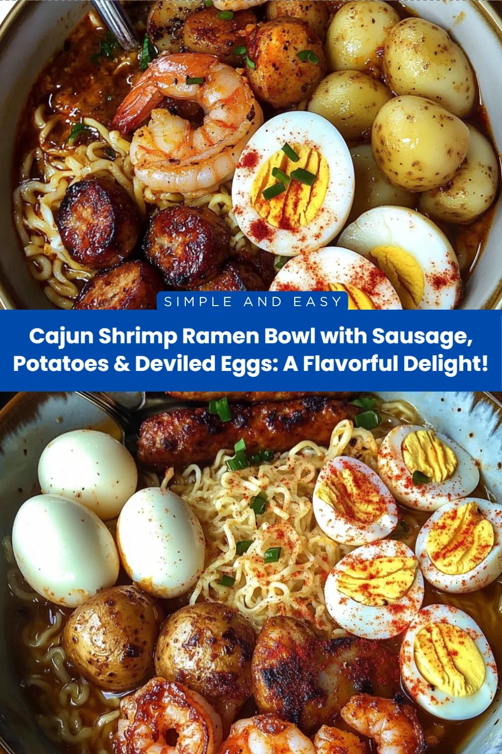 Cajun Shrimp Ramen Bowl with Sausage, Potatoes & Deviled Eggs: A Flavorful Delight!