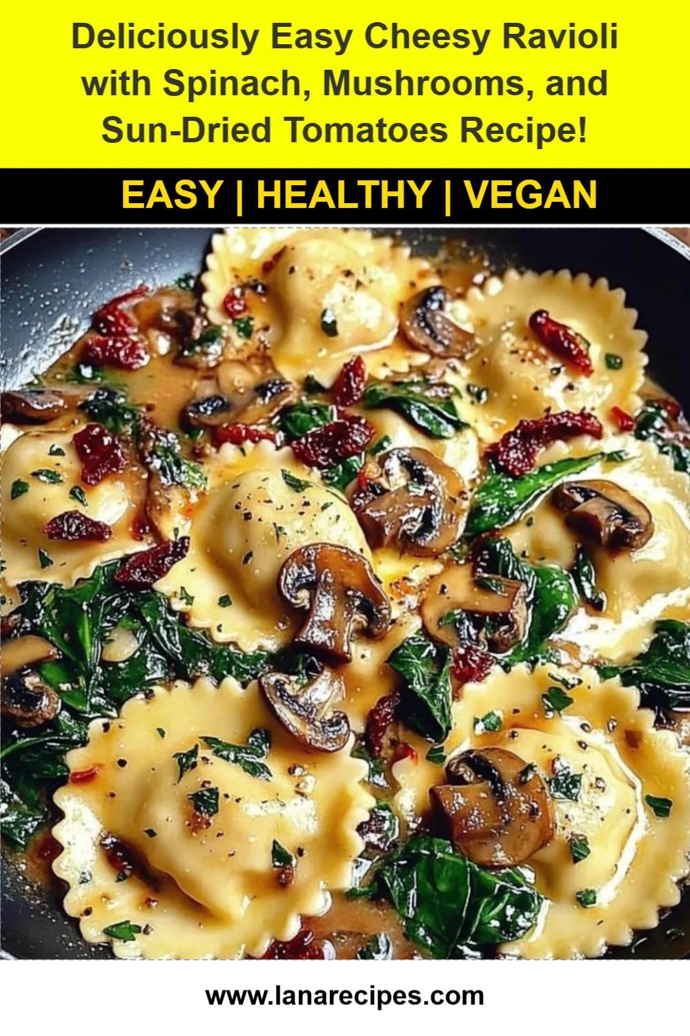 Deliciously Easy Cheesy Ravioli with Spinach, Mushrooms, and Sun-Dried Tomatoes Recipe!